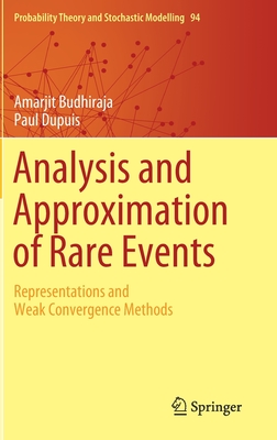 Analysis and Approximation of Rare Events: Representations and Weak Convergence Methods (Probability Theory and Stochastic Modelling, 94)