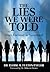 The Lies We Were Told: From...