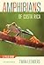 Amphibians of Costa Rica: A Field Guide (Zona Tropical Publications)