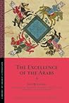 The Excellence of the Arabs (Library of Arabic Literature, 51)