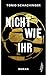 Nicht wie ihr by Tonio Schachinger