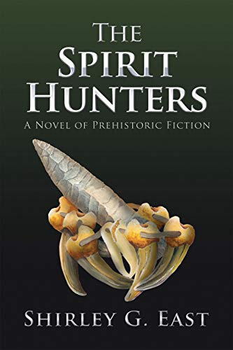 The Spirit Hunters: A Novel of Prehistoric Fiction (Kindle Edition)