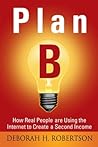 Plan B: How Real People are Using the Internet to Create a Second Income