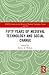 Fifty Years of Medieval Technology and Social Change (AVISTA Studies in the History of Medieval Technology, Science and Art)