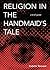 Religion in The Handmaid's Tale by Collete Tennant