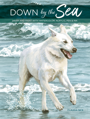 Down By the Sea: Draw and Paint with Watercolor, Acrylic, Pen & Ink (Paperback)