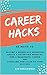 Career Hacks: 65 Ways to Be...