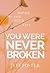 You Were Never Broken by Jeff Foster