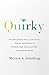 Quirky: The Remarkable Story of the Traits, Foibles, and Genius of Breakthrough Innovators Who Changed the World