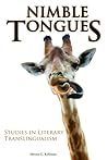 Nimble Tongues: Studies in Literary Translingualism (Comparative Cultural Studies)