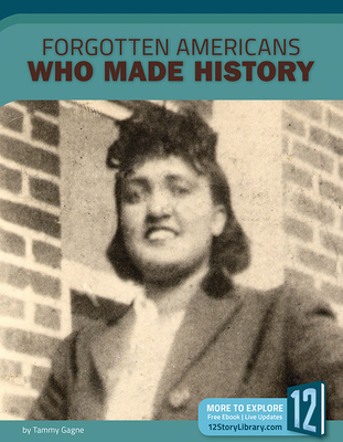 Forgotten Americans Who Made History (Hidden History)