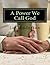 A Power We Call God