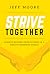 Strive Together by Jeff Moore