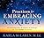 Practices for Embracing Anxiety: Accessing the Wisdom and Energy of This Vital Emotion