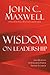 Wisdom on Leadership: 102 Quotes to Unlock Your Potential to Lead