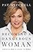 Becoming a Dangerous Woman:...