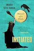 Initiated: Memoir of a Witch