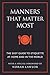 Manners That Matter Most: The Easy Guide to Etiquette At Home and In the World