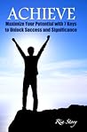 ACHIEVE: Maximize Your Potential with 7 Keys to Unlock Success and Significance (Effective Leadership Series)