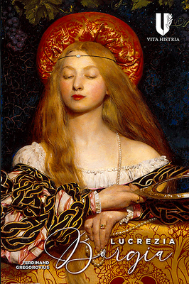 Lucrezia Borgia: Daughter of Pope Alexander VI (Hardcover)
