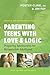 Parenting Teens with Love and Logic: Preparing Adolescents for Responsible Adulthood