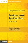Seminars in Old Age Psychiatry (College Seminars Series)