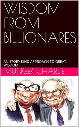 Wisdom From Billionares: An story kind approach to great wisdom (Kindle Edition)