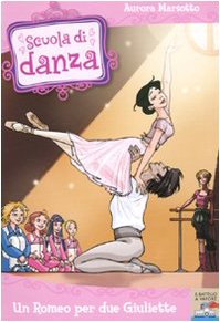 Un Romeo per due Giuliette (Scuola di danza #8)