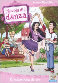 Si ricomincia da tre (Scuola di danza #11)