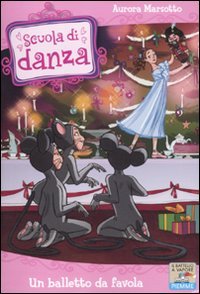 Un balletto da favola (Scuola di danza #12)