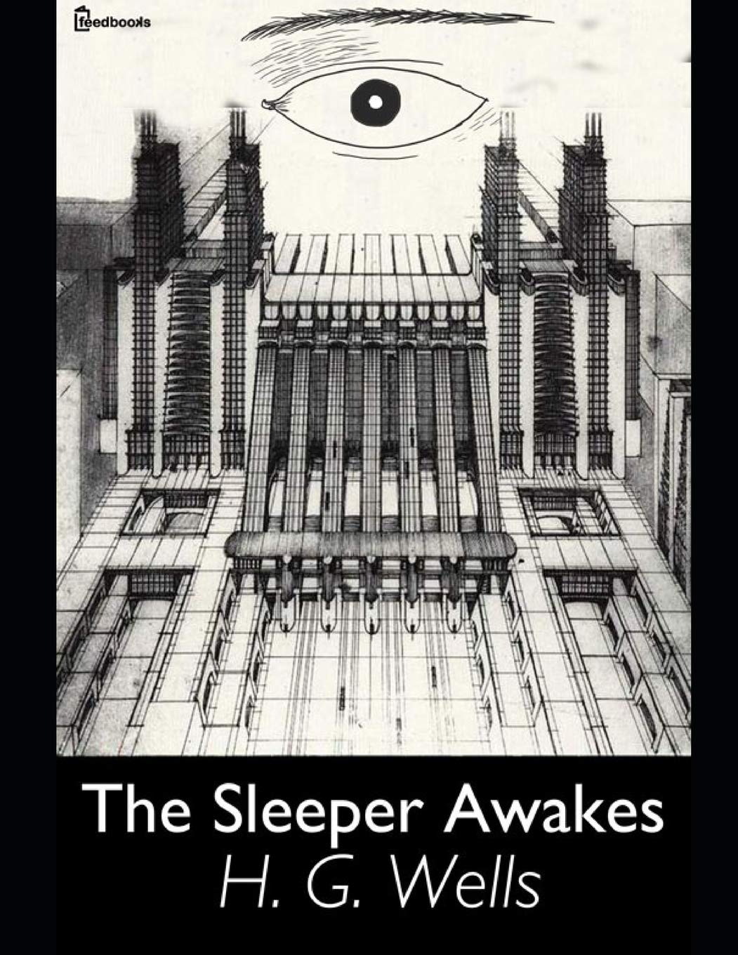 The Sleeper Awakes: A Fantastic Story of Science Fiction