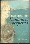 L'adoració perpètua L'adoració perpètua
