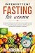 Intermittent Fasting for Wo...