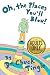 Oh, The Places You'll Blow! An Adults Only Collection Of Sent... by Chuck Tingle Oh, The Places You'll Blow! An Adults Only Collection Of Sent... by Chuck Tingle