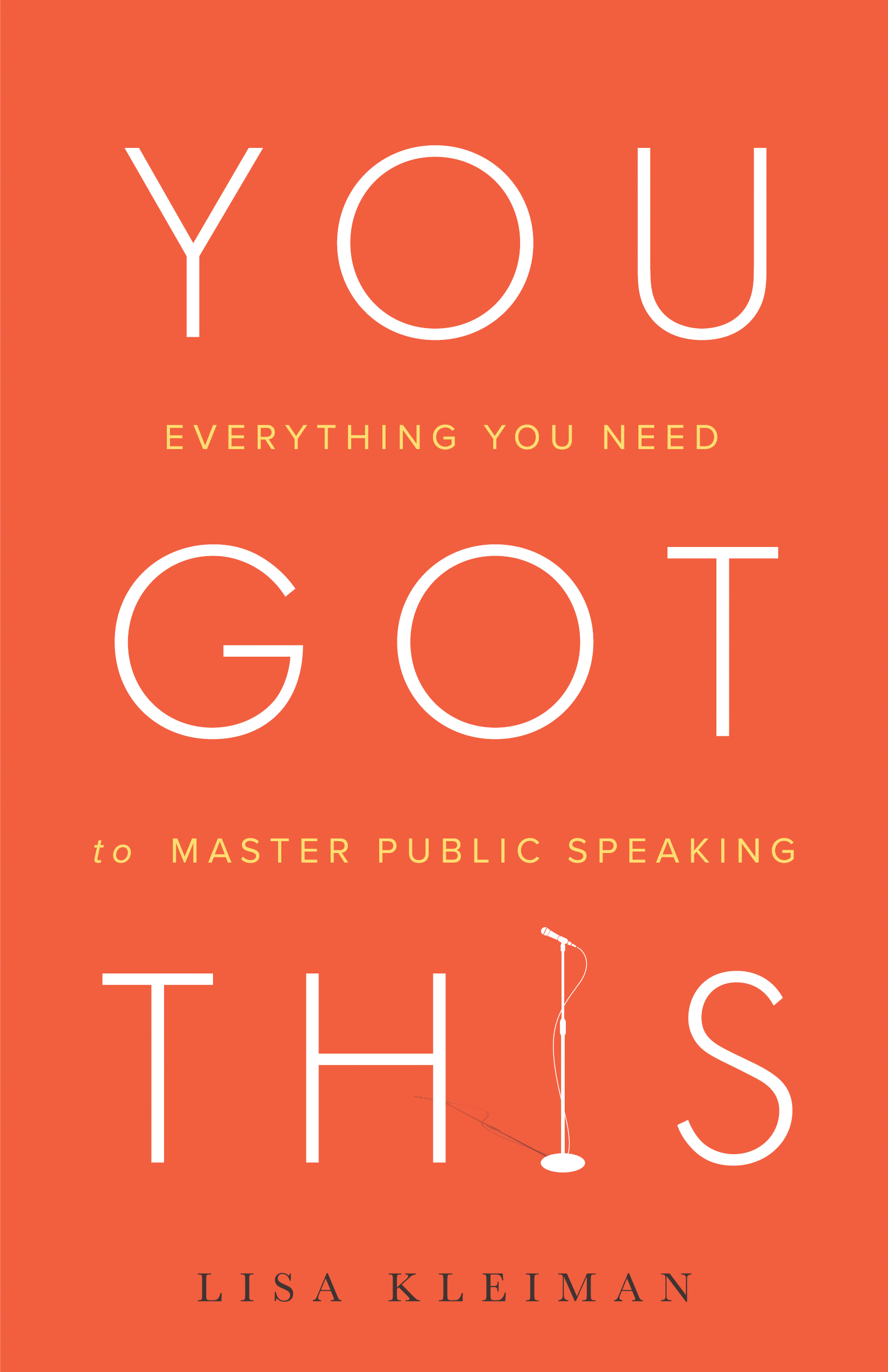 You Got This: Everything You Need to Master Authentic Public Speaking (Kindle Edition)