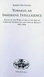 Towards an Immersive Intelligence: Essays on the Work of Art in the Age of Computer Technology and Virtual Reality, 1993-2006