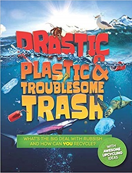 Drastic Plastic and Troublesome Trash by (Hardcover)