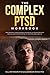 The Complex PTSD Workbook: ...