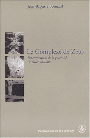 Le complexe de Zeus : Représentations de la paternité en Grèce ancienne