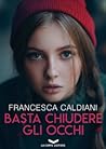 basta chiudere gli occhi by Francesca Caldiani