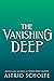 The Vanishing Deep by Astrid Scholte