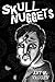 Skull Nuggets