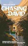 Chasing David: Finding Hope and Courage on the Trail of Israel's Greatest King Chasing David: Finding Hope and Courage on the Trail of Israel's Greatest King