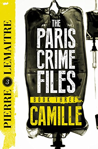 Camille: The Final Paris Crime Files Thriller