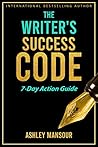 The Writers Success Code: 7-Day Action Guide
