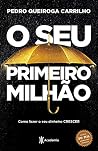 O seu primeiro milhão: Como fazer o seu dinheiro crescer O seu primeiro milhão: Como fazer o seu dinheiro crescer