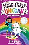 The Naughtiest Unicorn and the School Disco (The Naughtiest Unicorn #3)