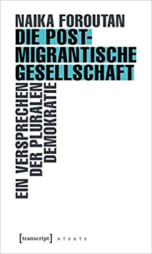 Die postmigrantische Gesellschaft: Ein Versprechen der pluralen Demokratie (Paperback)
