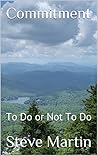 Commitment: To Do or Not To Do