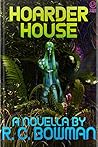 Hoarder House by R.C. Bowman